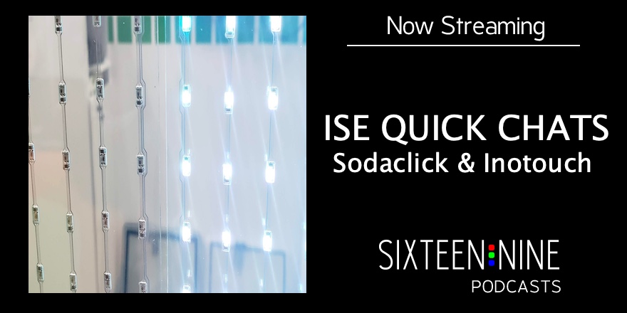 ISE Podcast Chats: SodaClick On HTML Creative Templates; Plus New Transparent LED Film From Inotouch