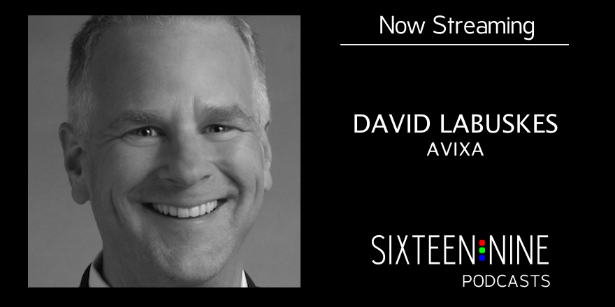 Sixteen:Nine Podcasts: David Labuskes, AVIXA