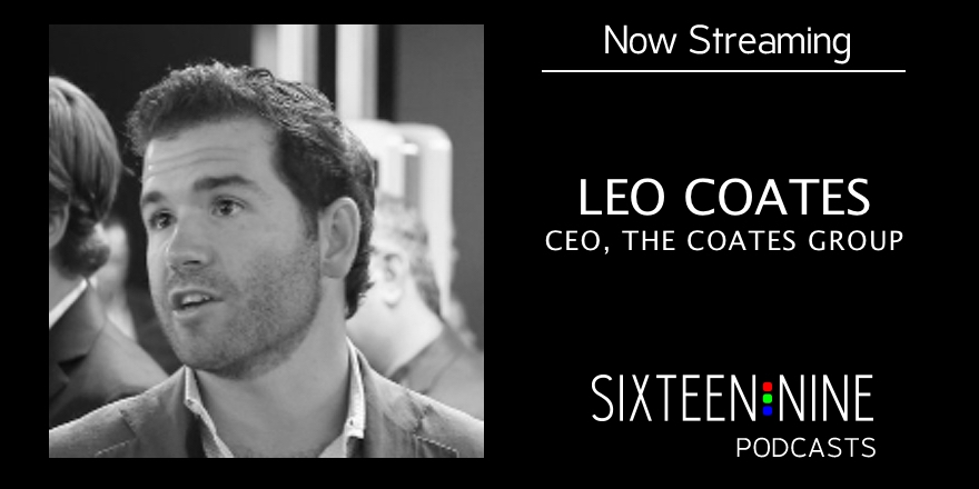 Sixteen:Nine Podcasts: Leo Coates, The Coates Group