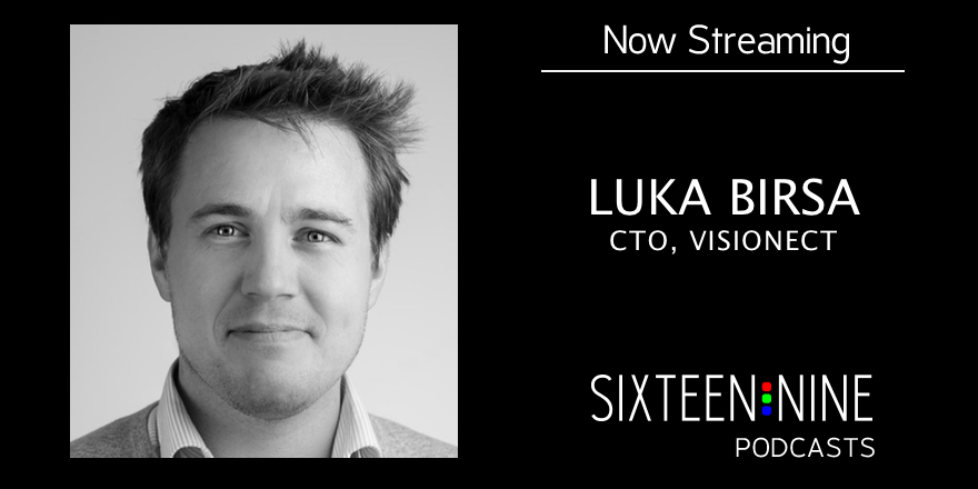 Sixteen:Nine Podcasts: Luka Birsa, Visionect