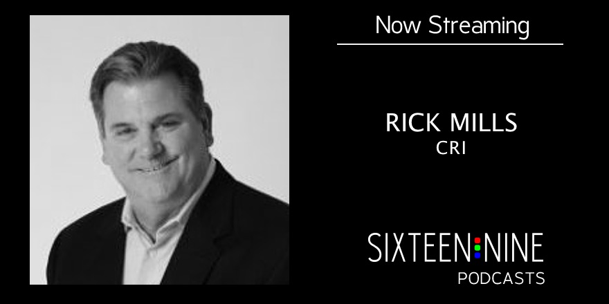 Sixteen:Nine Podcasts: Rick Mills, Creative Realities (CRI)