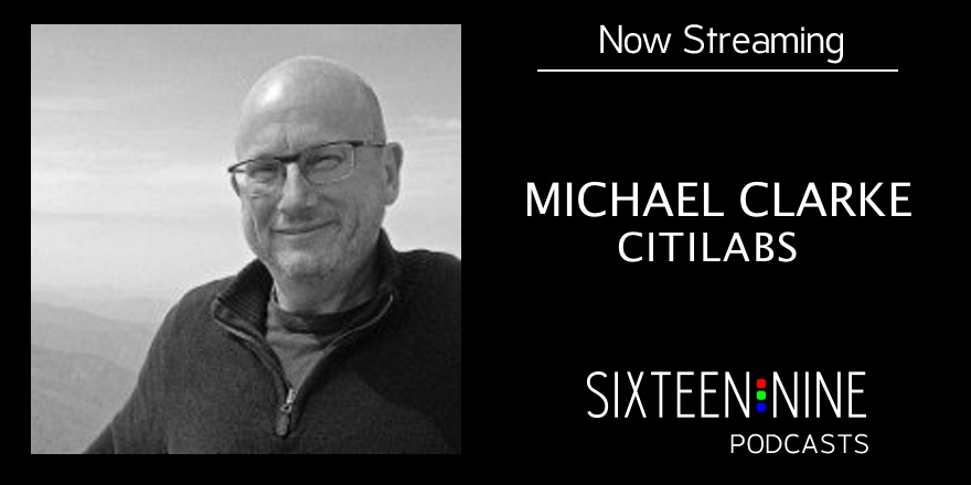 Sixteen:Nine Podcasts: Michael Clarke, Citilabs