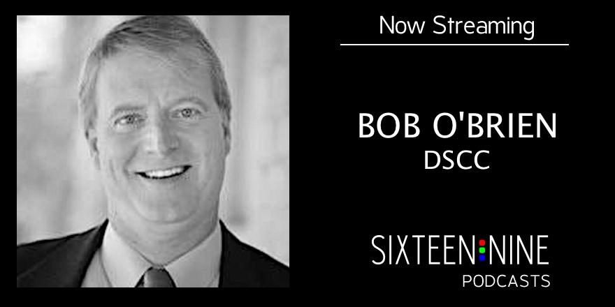 Bob O’Brien Of DSCC On the State And Future Of Digital Displays In The Time Of COVID-19 Bob O'Brien 16:9 Podcast