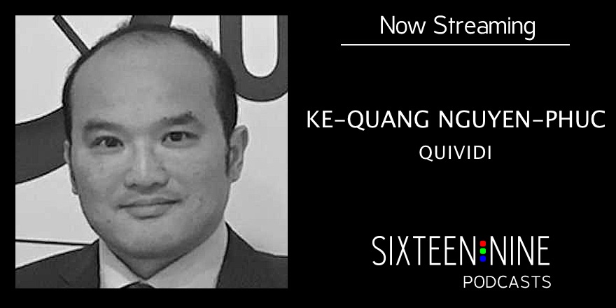 Sixteen:Nine Podcasts: Ke-Quang Nguyen-Phuc, Quividi
