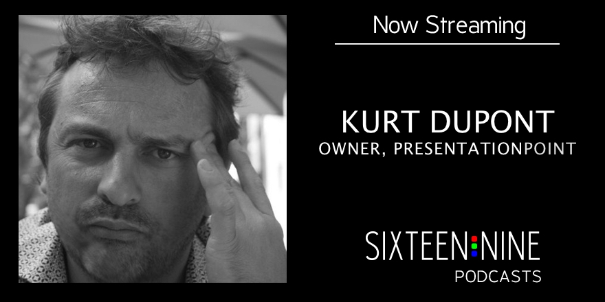 Sixteen:Nine Podcasts: Kurt Dupont, PresentationPoint