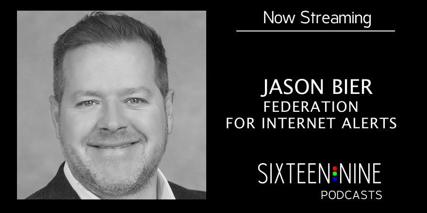 16:9 Podcasts: Jason Bier On How Federation For Internet Alerts Automates Critical Messaging