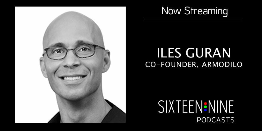 Sixteen:Nine Podcasts: Iles Guran, Armodilo